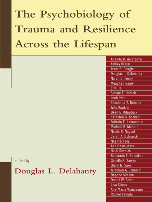 Title details for The Psychobiology of Trauma and Resilience Across the Lifespan by Douglas L. Delahanty - Available